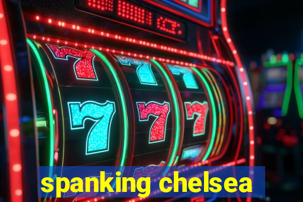 spanking chelsea